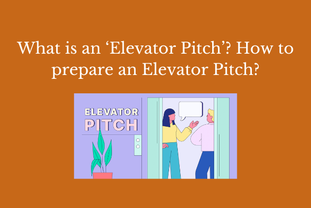 What is an ‘Elevator Pitch’? How to prepare an Elevator Pitch?
